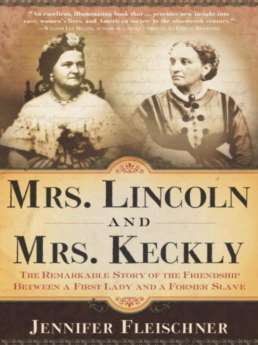 Title details for Mrs. Lincoln and Mrs. Keckly by Jennifer Fleischner - Available